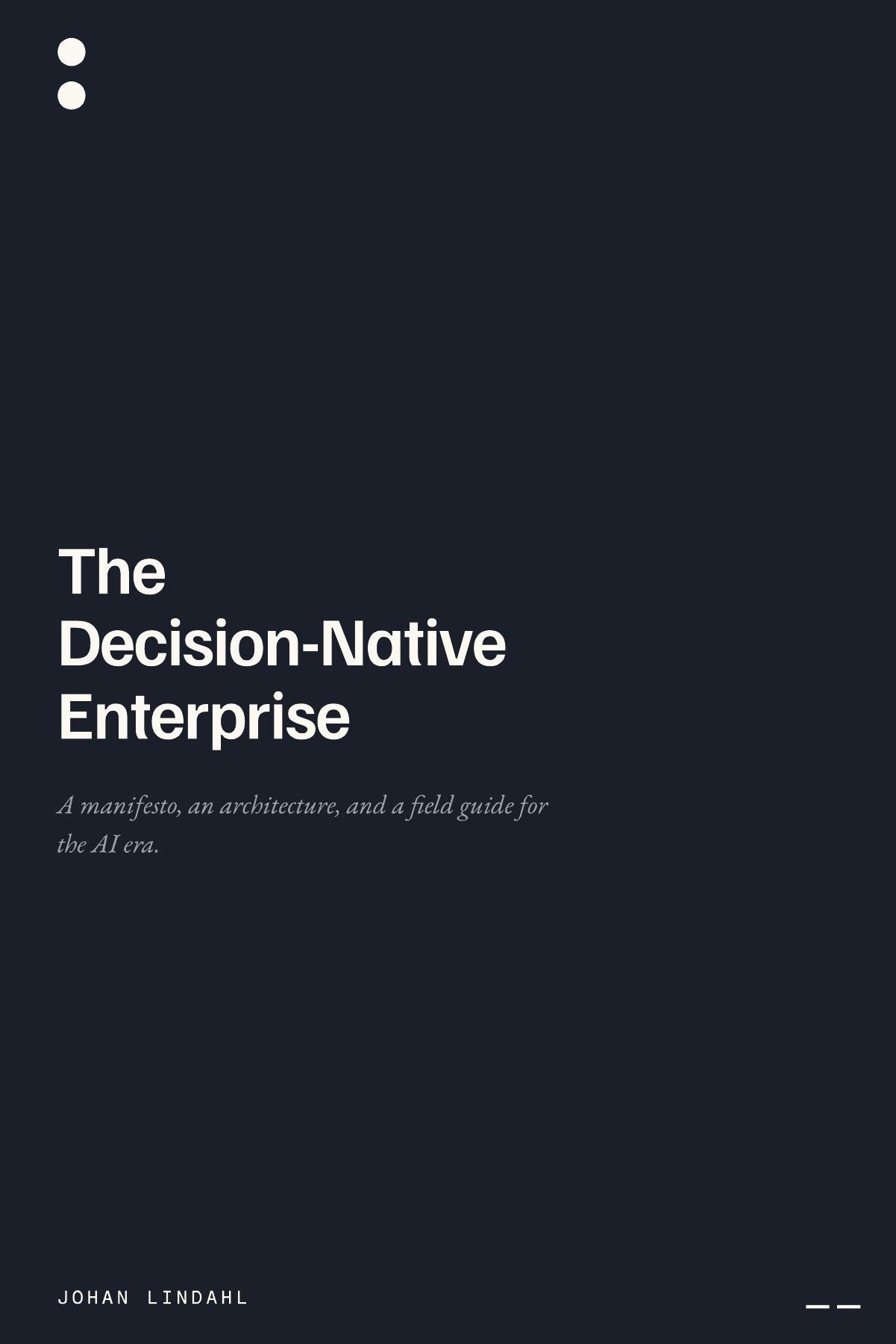 Front cover of The Decision-Native Enterprise by Johan Lindahl